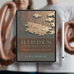 Hidden in Plain View: Undesigned Coincidences in the Gospels and Acts. Download Gratis [PDF]