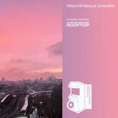 Discothèque Credits - 5 Hours Live from London Bridge Rooftop
