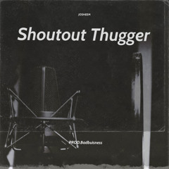 Shoutout Thugger (prod.BadBuisness)