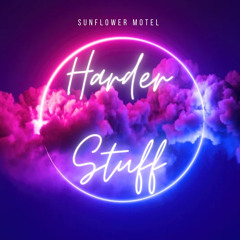 Harder Stuff