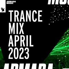Armada Music Trance Mix - April 2023