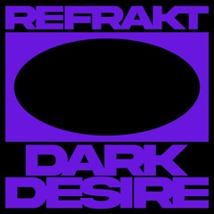 Refrakt - Dark Desire (Original Mix)