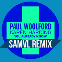 Paul Woolford - You Already Know ft. Karen Harding (SAMVL Remix)