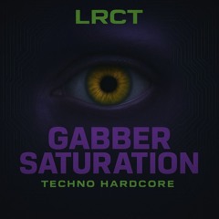 GABBER SATURATION - LRCT