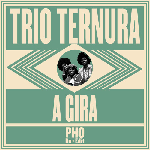 Stream Trio Ternura - A Gira (PHO - Re Edit) by PHO | Listen