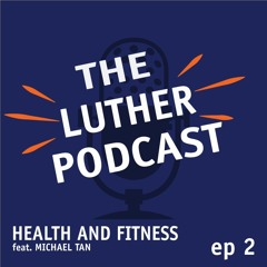 The Luther Podcast - Health and Fitness
