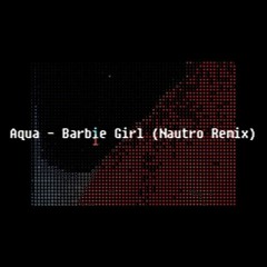 Barbie Girl (Nautro Remix)
