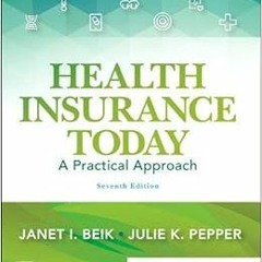 VIEW [PDF EBOOK EPUB KINDLE] Health Insurance Today by Janet I. Beik AA  BA  MEd,Julie Pepper BS  CM
