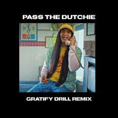 Pass The Dutchie (GRATIFY Drill Edit)