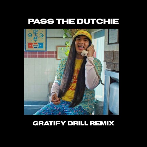 Pass The Dutchie (GRATIFY Drill Edit)