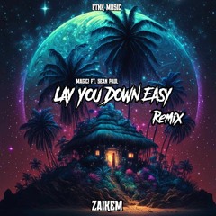 Lay You Down Easy Zaikem Remix