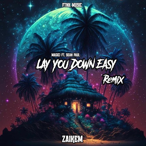 Lay You Down Easy Zaikem Remix