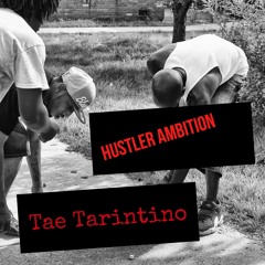 Tae Tarintino- Hustler Ambition