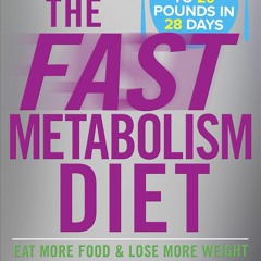 E-book download The Fast Metabolism Diet: Eat More Food and Lose More Weight