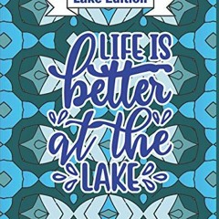 [READ] [PDF EBOOK EPUB KINDLE] Adult Coloring Book Lake Edition Life Is Better At The Lake: Funny An