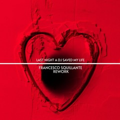 Last Night A Dj Saved My Life (Francesco Squillante Rework) - OUT ON BANDCAMP
