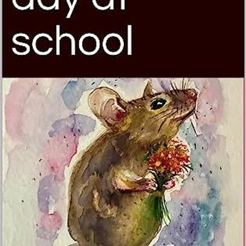 Stream {PDF} 📖 Larry's first day at school (Larry the mouse and his  adventures in the world Book 1) PDF F by Boonkra.raboon | Listen online for  free on SoundCloud