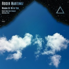Wanna Be With You (Roger Martinez Healing Light Remix)