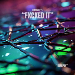 Dratcliffe - FXCKED IT