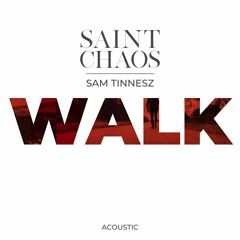 Saint Chaos - Walk (Acoustic) feat. Sam Tinnesz