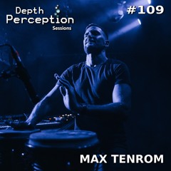 Depth Perception Sessions #109 - Max Tenrom