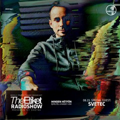 SveTec at The Etiket Radio Show - Radio 1 FM, Hungary (FREE DL)