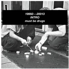 INTRO – Must be drugs