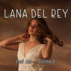 lana del rey - bel air (slowed)