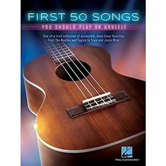 [Get] EPUB 📥 First 50 Songs You Should Play on Ukulele by  Various PDF EBOOK EPUB KI