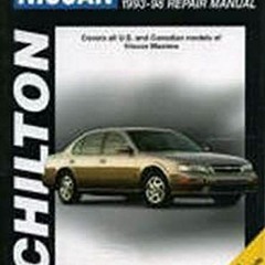 [ACCESS] [EBOOK EPUB KINDLE PDF] Nissan: Maxima 1993-98 (Chilton's Total Car Care Repair Manual) by