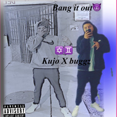 KujoXBuggz - Bang it Out ✡️