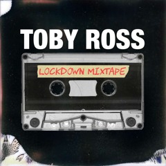 Lockdown Mixtape - Toby Ross