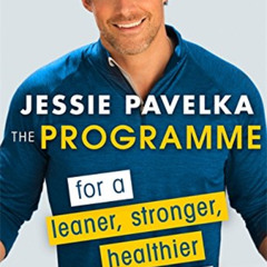 [Access] EBOOK 💓 The Programme: For a Leaner, Stronger, Healthier You by  Jessie Pav