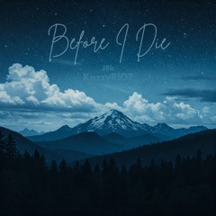 Before I Die (Prod KozzyRIOT)