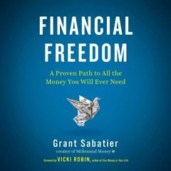 ❤ PDF Read Online ❤ Financial Freedom: A Proven Path to All the Money