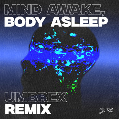 Odd Mob & OMNOM - Mind Awake, Body Asleep (UMBREX Remix)
