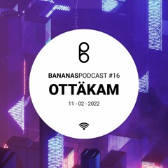 BananasPodcast #16 - OTTÄKAM