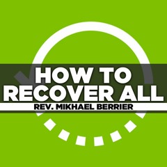Rev. Mikhael Berrier - 2022.03.13 SUN PM Preaching - How to Recover All
