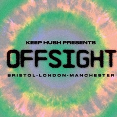 Keep Hush Presents: OFFSIGHT: LONDON - Esk