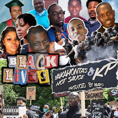 Black Lives- YAKAHONTAS , HOT SAUCE , & KP