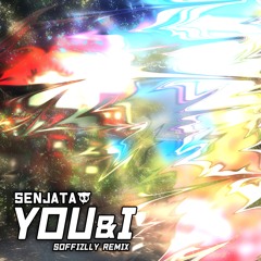 Senjata - You & I (Soffizlly Remix)