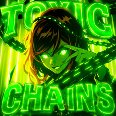 Toxic Chains