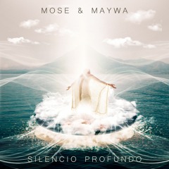 Mose & Maywa - Silencio Profundo