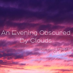 An Evening Obscured By Clouds