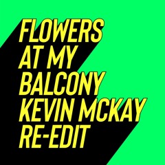 Paul Rudder, Cøhen - Flowers At My Balcony (Kevin McKay Extended Edit)
