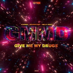 Give Me My Drugs (with Brainkicker & Smiley Beat)