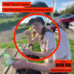 Field Trip w/ Louary - Radio Buena Vida 22.11.24