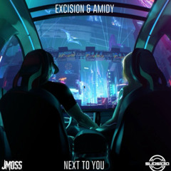 Excision & Amidy - Next To You (JMOSS FLIP)