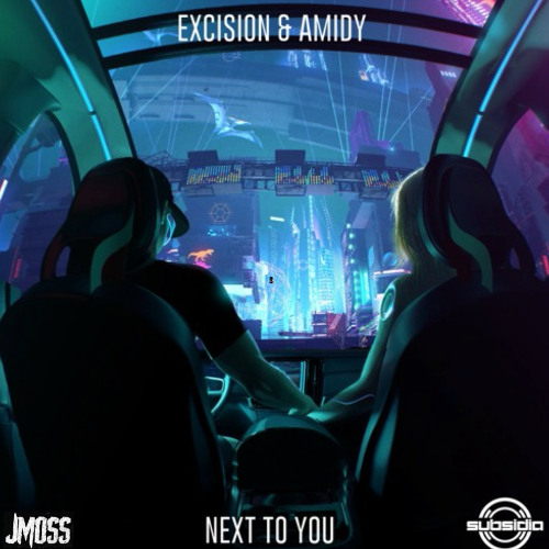 Excision & Amidy - Next To You (JMOSS FLIP)