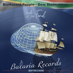 BioHazard People, Dew Stelmakhov - Au Fond (Wade Watts Remix) [Batavia Records]